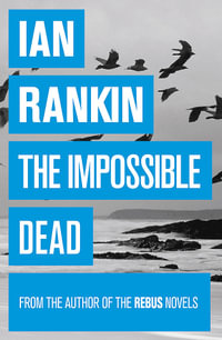The Impossible Dead : Malcolm Fox : Book 2 - Ian Rankin
