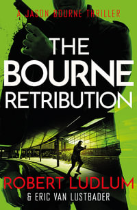 The Bourne Retribution : Jason Bourne: Book 11 - Eric Van Lustbader