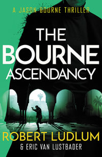 The Bourne Ascendancy : Jason Bourne: Book 12 - Eric Van Lustbader