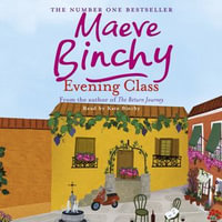 Evening Class : Friendship, holidays, love - the bewitching No.1 bestseller - Maeve Binchy