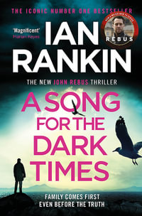 A Song for the Dark Times : Inspector Rebus : Book 23 - Ian Rankin