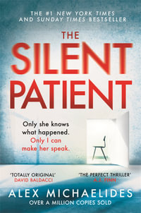 The Silent Patient : The record-breaking, multimillion copy Sunday Times bestselling thriller and TikTok sensation - Alex Michaelides