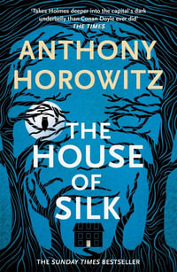 The House of Silk : Bestselling Sherlock Holmes Novel - Anthony Horowitz