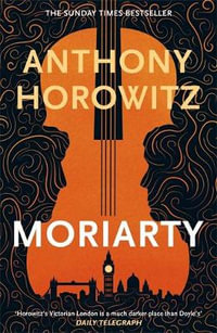 Moriarty : Sherlock Homes : Book 2 - Anthony Horowitz