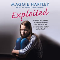 Exploited : A young girl trapped in a world of abuse and fear. Can the love of a foster mother set her free? - Penelope McDonald