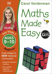 Maths Made Easy : Beginner, Ages 9-10 (Key Stage 2) : Supports the National Curriculum, Maths Exercise Book - Carol Vorderman