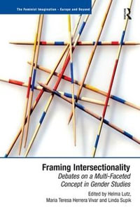 Framing Intersectionality : Debates on a Multi-Faceted Concept in Gender Studies - Helma Lutz