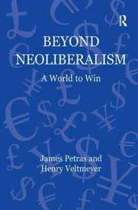 Beyond Neoliberalism : A World to Win - James Petras