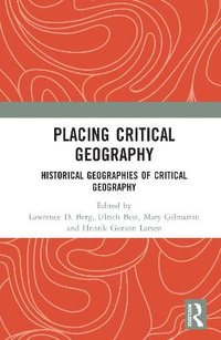 Placing Critical Geography : Historical Geographies of Critical Geography - Lawrence D. Berg