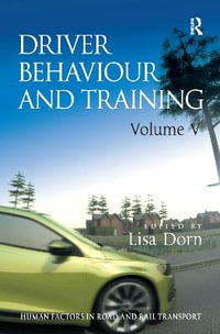 Driver Behaviour and Training : Volume V - Lisa Dorn