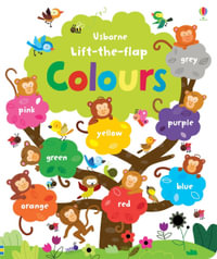 Lift the Flap Colours Book : Young Lift-the-flap - Felicity Brooks