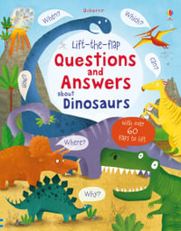Lift-the-Flap Questions and Answers About Dinosaurs : Questions and Answers - Katie Daynes
