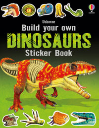 Build Your Own Dinosaurs Sticker Book : Build Your Own Sticker Book - Simon Tudhope