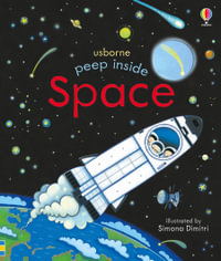 Peep Inside Space : Peep Inside - Anna Milbourne