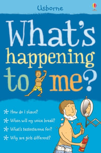 What's Happening to Me? (Boy) : What and Why - Alex Frith