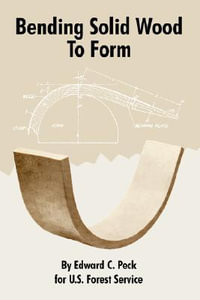 Bending Solid Wood To Form - Edward C. Peck