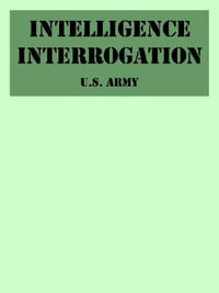 Intelligence Interrogation - U.S. Army