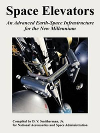 Space Elevators : An Advanced Earth-Space Infrastructure for the New Millennium