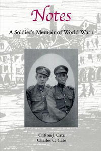 Notes : A Soldier's Memoir of World War 1 - Clifton J. Cate