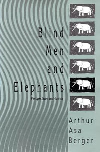 Blind Men and Elephants : Perspectives on Humor - Arthur Asa Berger