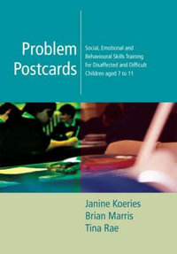 Problem Postcards : Social, Emotional and Behavioural Skills Training for Disaffected and Difficult Children aged 7-11 - Janine Koeries