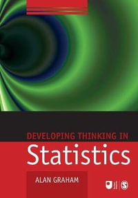 Developing Thinking in Statistics : Published in association with The Open University - Alan Graham
