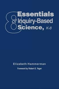 Eight Essentials of Inquiry-Based Science, K-8 - Elizabeth Hammerman