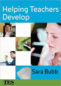 Helping Teachers Develop - Sara Bubb