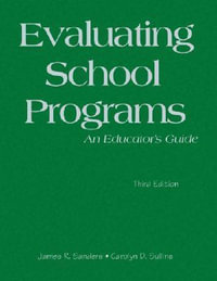Evaluating School Programs : An Educator's Guide - James R. Sanders