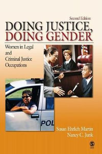 Doing Justice, Doing Gender : Women in Legal and Criminal Justice Occupations - Susan Ehrlich Martin