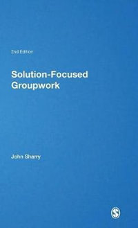 Solution-Focused Groupwork : Brief Therapies series - John Sharry