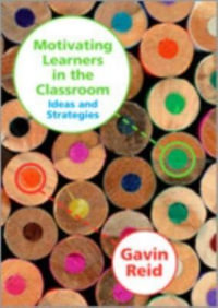Motivating Learners in the Classroom : Ideas and Strategies - Gavin Reid