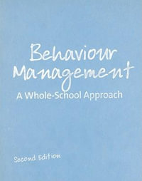 Behaviour Management : A Whole-School Approach - Bill Rogers