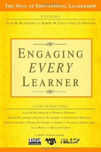 Engaging EVERY Learner : The Soul of Educational Leadership Series - Alan M. Blankstein