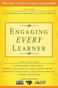 Engaging EVERY Learner : The Soul of Educational Leadership Series - Alan M. Blankstein