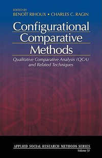 Configurational Comparative Methods : Qualitative Comparative Analysis (QCA) and Related Techniques - Benoit Rihoux