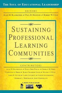 Sustaining Professional Learning Communities : The Soul of Educational Leadership - Alan M. Blankstein