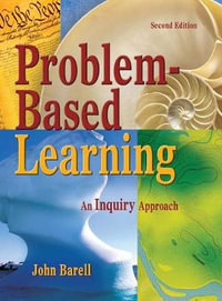 Problem-Based Learning : An Inquiry Approach - John F. Barell