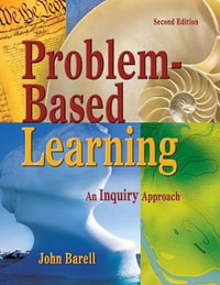 Problem-Based Learning : An Inquiry Approach - John F. Barell
