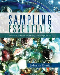 Sampling Essentials : Practical Guidelines for Making Sampling Choices - Johnnie N. Daniel