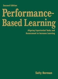 Performance-Based Learning : Aligning Experiential Tasks and Assessment to Increase Learning - Sally Berman