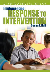 Implementing Response to Intervention : A Principal's Guide - Susan L. Hall