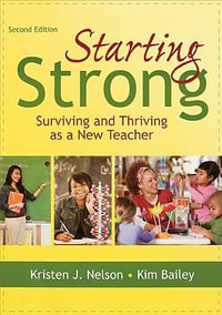 Starting Strong : Surviving and Thriving as a New Teacher - Kristen J. Nelson