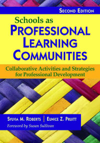 Schools as Professional Learning Communities : Collaborative Activities and Strategies for Professional Development - Sylvia M Roberts