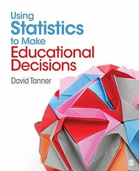 Using Statistics to Make Educational Decisions - David E. Tanner