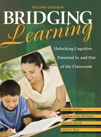 Bridging Learning : Unlocking Cognitive Potential In and Out of the Classroom - Mandia Mentis