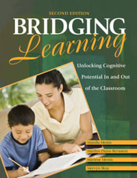 Bridging Learning : Unlocking Cognitive Potential in and Out of the Classroom - Mervyn Skuy