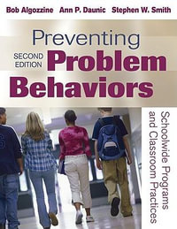 Preventing Problem Behaviors : Schoolwide Programs and Classroom Practices - Bob Algozzine