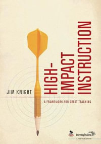 High-Impact Instruction : A Framework for Great Teaching - Jim Knight