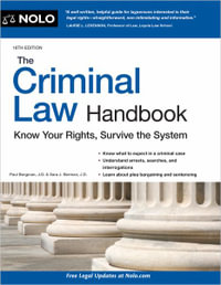 The Criminal Law Handbook : Know Your Rights, Survive the System - Paul Bergman